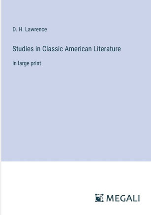 Studies in Classic American Literature: in large print