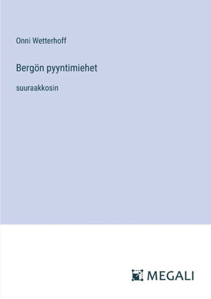 Berg?n pyyntimiehet: suuraakkosin