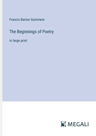 The Beginnings of Poetry: in large print