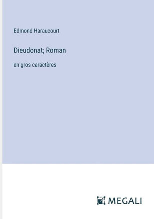 Dieudonat; Roman: en gros caract?res