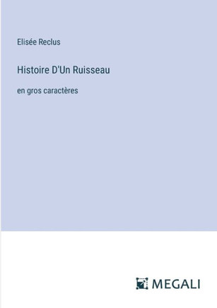 Histoire D'Un Ruisseau: en gros caract?res