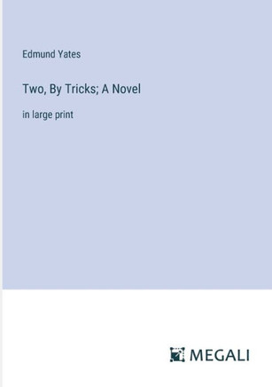 Two, By Tricks; A Novel: in large print