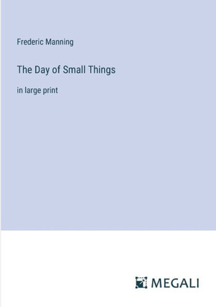 The Day of Small Things: in large print