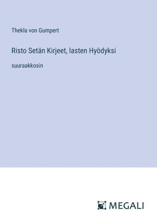 Risto Set?n Kirjeet, lasten Hy?dyksi: suuraakkosin