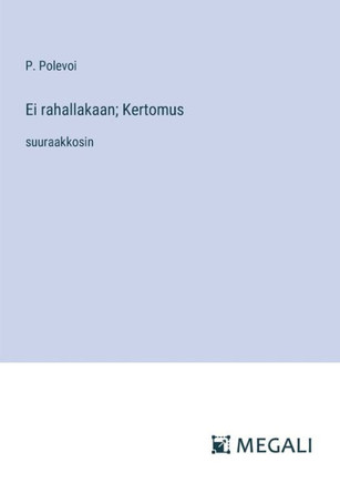 Ei rahallakaan; Kertomus: suuraakkosin