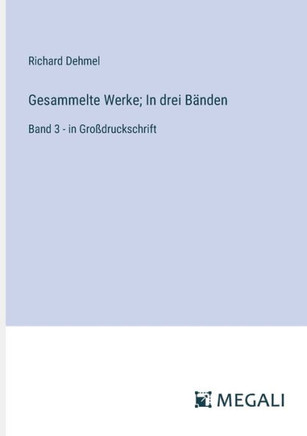 Gesammelte Werke; In drei B?nden: Band 3 - in Gro?druckschrift
