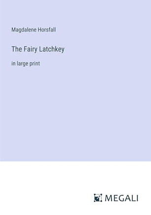 The Fairy Latchkey: in large print