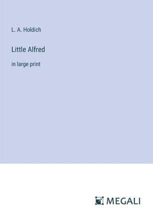 Little Alfred: in large print