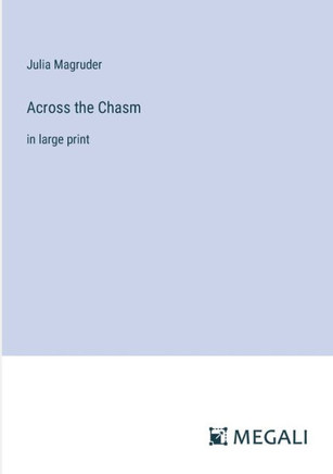 Across the Chasm: in large print