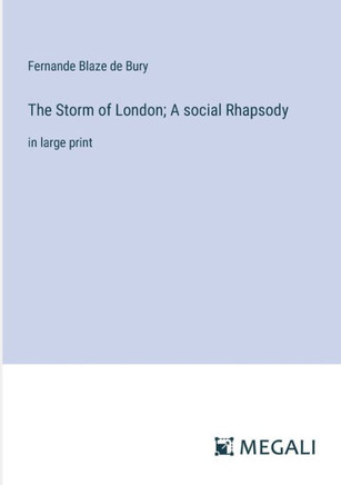 The Storm of London; A social Rhapsody: in large print
