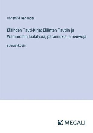 El?inden Tauti-Kirja; El?inten Tautiin ja Wammoihin l??kityxi?, parannuxia ja neuwoja: suuraakkosin