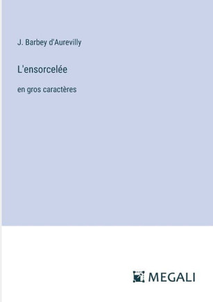 L'ensorcel?e: en gros caract?res