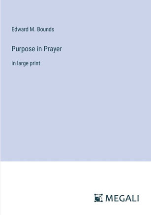 Purpose in Prayer: in large print