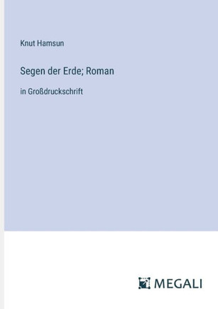 Segen der Erde; Roman: in Gro?druckschrift