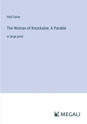The Woman of Knockaloe; A Parable: in large print