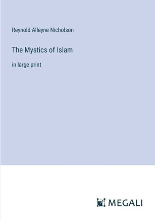 The Mystics of Islam: in large print