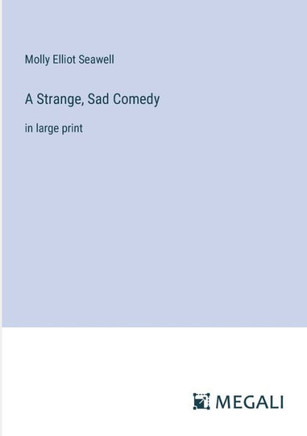 A Strange, Sad Comedy: in large print