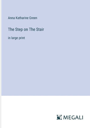 The Step on The Stair: in large print