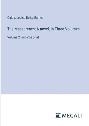 The Massarenes; A novel, In Three Volumes: Volume 2 - in large print