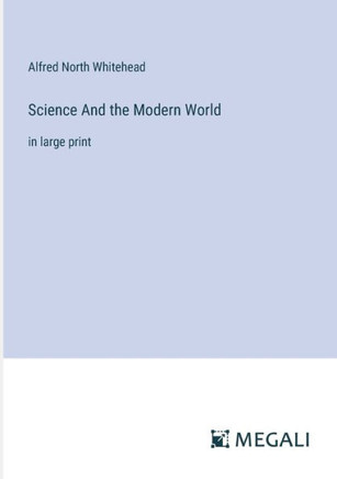 Science And the Modern World: in large print