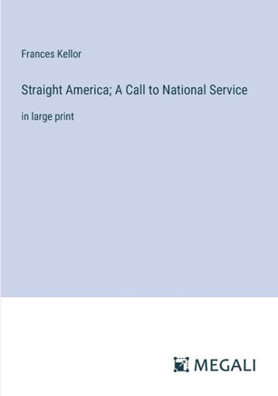 Straight America; A Call to National Service: in large print