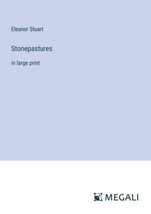 Stonepastures: in large print
