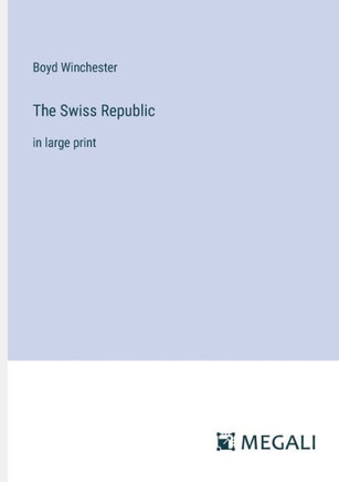 The Swiss Republic: in large print