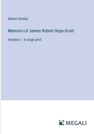 Memoirs of James Robert Hope-Scott: Volume 2 - in large print