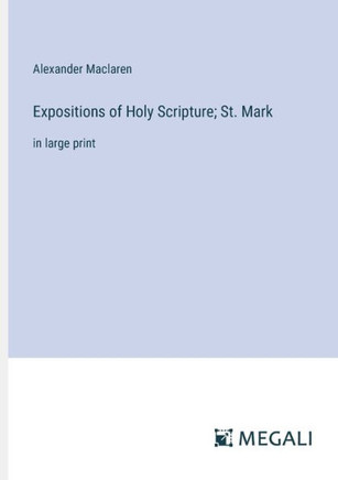 Expositions of Holy Scripture; St. Mark: in large print