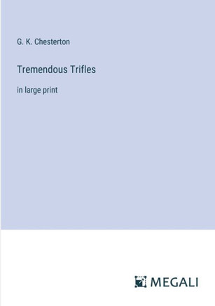 Tremendous Trifles: in large print