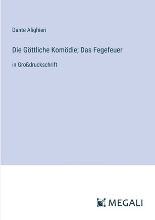Die G?ttliche Kom?die; Das Fegefeuer: in Gro?druckschrift