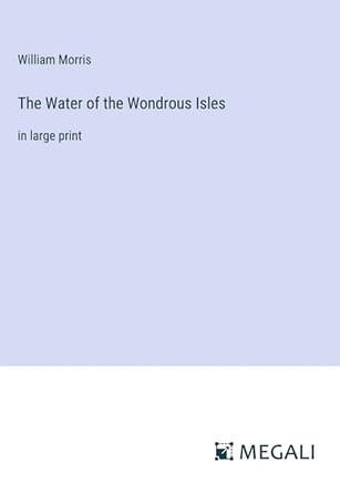 The Water of the Wondrous Isles: in large print