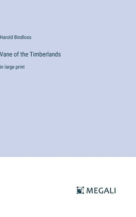 Vane of the Timberlands: in large print
