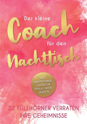 Der kleine Coach f?r den Nachttisch: 22 F?llh?rner verraten ihre Geheimnisse