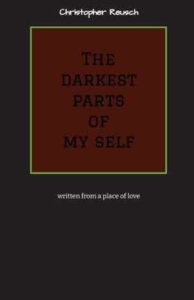 The darkest parts of my self: written from a place of love
