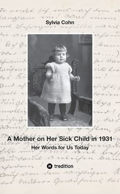 A Mother on Her Sick Child in 1931: Her Words for Us Today