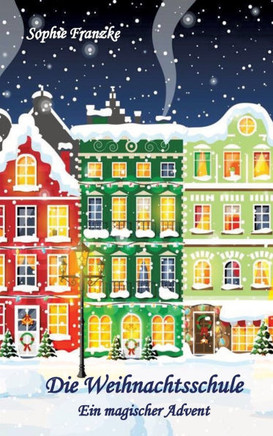 Die Weihnachtsschule: Ein magischer Advent