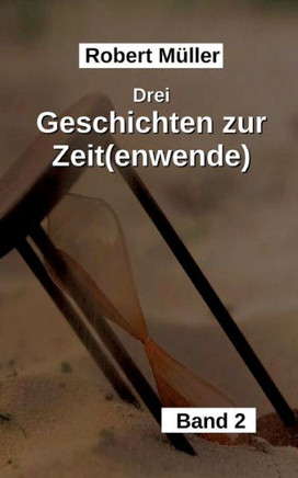Drei Geschichten zur Zeit(wende): Ein erleuchtender Blick in die Vergangenheit und Gegenwart