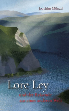 Lore Ley und der Reisende aus einer anderen Welt