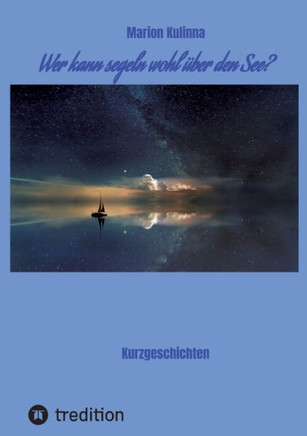 Wer kann segeln wohl ?ber den See?: Kurzgeschichten