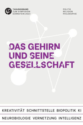 Das Gehirn und seine Gesellschaft: Tagungsband zum Symposion D?rnstein 2023