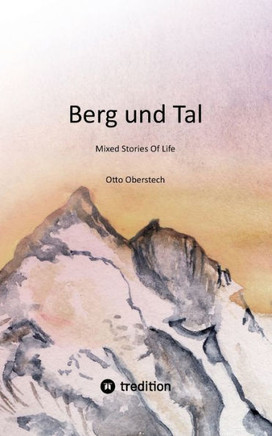 Berg und Tal: Mixed Stories Of Life