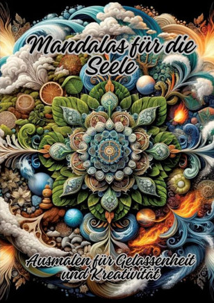 Mandalas f?r die Seele: Ausmalen f?r Gelassenheit und Kreativit?t