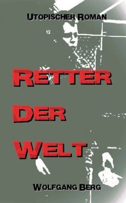Retter der Welt: Die Welt in 100 Jahren