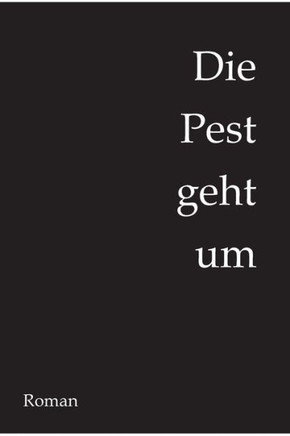 Die Pest geht um: Historischer Roman ?ber das ausgehende Mittelalter