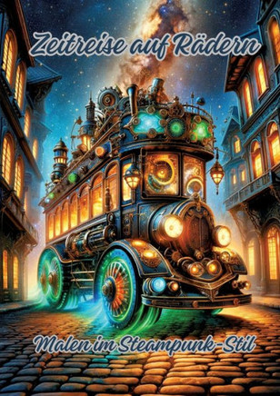 Zeitreise auf R?dern: Malen im Steampunk-Stil