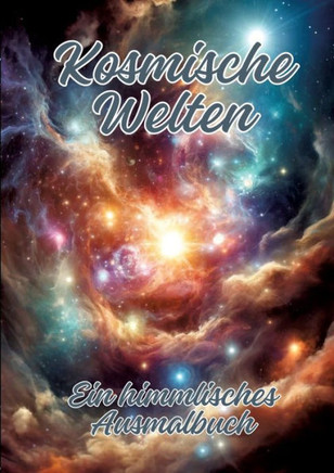 Kosmische Welten: Ein himmlisches Ausmalbuch