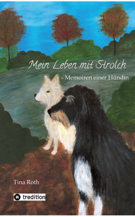Mein Leben mit Strolch: Memoiren einer H?ndin