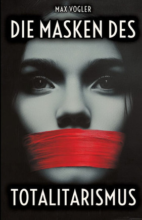 Die Masken des Totalitarismus: Wie Ideologien die Meinungsfreiheit bedrohen - Propaganda gibt es heutzutage ?berall