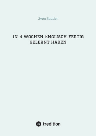 In 6 Wochen Englisch fertig gelernt haben